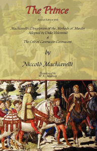 Title: The Prince - Special Edition With Machiavelli's Description Of The Methods Of Murder Adopted By Duke Valentino & The Life Of Castruccio Castracani, Author: Niccolo Machiavelli