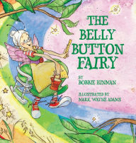 Title: The Belly Button Fairy: Who put the belly button in the middle of my tummy?, Author: Bobbie Hinman