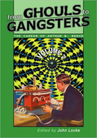 Title: From Ghouls To Gangsters, Author: Arthur B Reeve