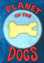 Planet Of The Dogs