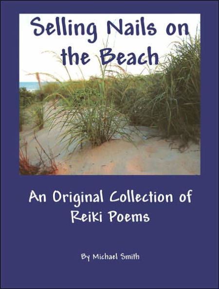 Selling Nails on the Beach: An Original Collection of Reiki Poems