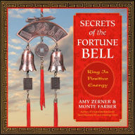 Title: Secrets of the Fortune Bell: Ring in Positive Energy, Author: Amy Zerner