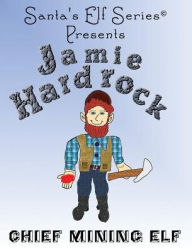 Title: Jamie Hardrock, Chief Mining Elf, Author: Joseph Moore