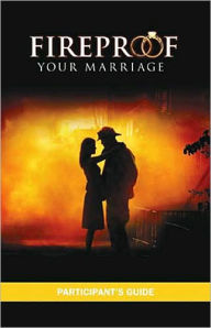 Title: Fireproof Your Marriage Participant's Guide, Author: Jennifer Dion