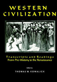 Title: Western Civilization: Pre-History to the Renaissance, Author: Thomas M. Kowalick