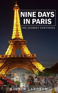 Title: Nine Days in Paris: The Journey Continues, Author: Warren Landrum