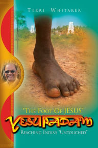 Title: Yesupadam: Reaching India's Untouched, Author: Terri Whitaker