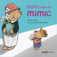 Title: Mimi Loves to Mimic, Author: Yih-Fen Chou