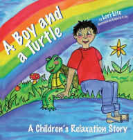 Title: A Boy and a Turtle: A Children's Relaxation Story, Author: Lori Lite