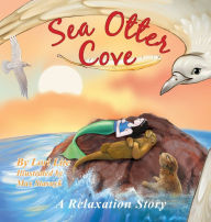 Title: Sea Otter Cove: A Stress Management Story for Children Introducing Diaphragmatic Breathing to Lower Anxiety and Control Anger,, Author: Lori Lite