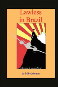 Title: Lawless In Brazil, Author: Mike Johnson