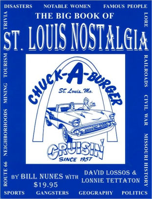 Big Book of St. Louis Nostalgia by Bill Nunes, Paperback | Barnes & Noble®
