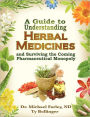 A Guide to Understanding Herbal Medicines and Surviving the Coming Pharmaceutical Monopoly