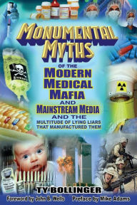Free downloads of books for nook Monumental Myths of the Modern Medical Mafia and Mainstream Media and the Multitude of Lying Liars That Manufactured Them (English Edition) 