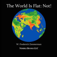 Title: The World Is Flat: Not! Cool New World Maps for Kids, Author: W. Frederick Zimmerman