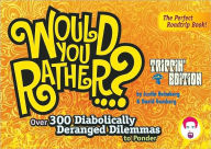 Title: Would You Rather...?: Trippin' Edition: Over 300 Diabolically Deranged Dilemmas to Ponder, Author: Justin Heimberg