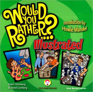 Title: Would You Rather...?: Illustrated: Hundreds of Irreverently Illustrated Dilemmas to Ponder, Author: Justin Heimberg