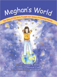Title: Meghan's World: The Story of One Girl's Triumph over Sensory Processing Disorder, Author: Diane M. Renna