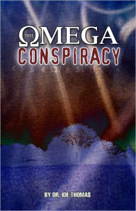 Title: The Omega Conspiracy: Satan's Last Assault On God's Kingdom, Author: I.d.e. Thomas