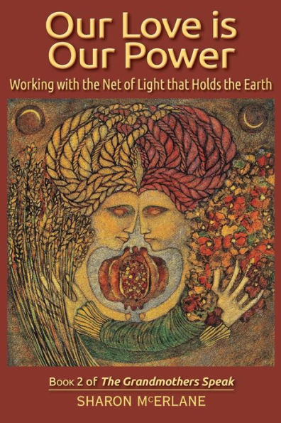 Our Love is Our Power: Working with the Net of Light that Holds the Earth