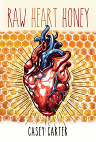 Title: Raw Heart Honey: An Eastern Collection of Joy Music, Author: Casey Carter