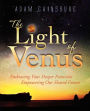 The Light of Venus: Embracing Your Deeper Feminine, Empowering Our Shared Future