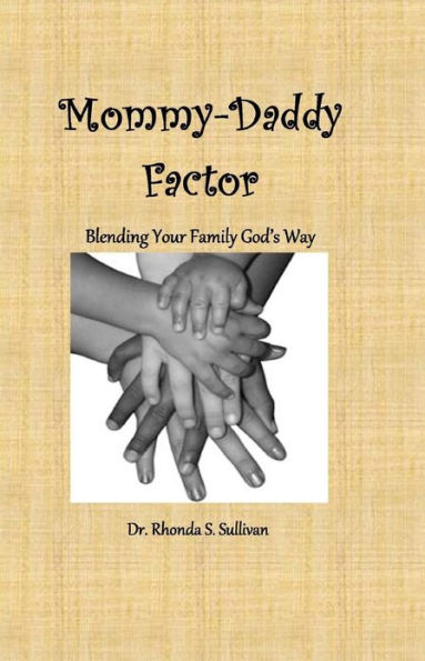 Mommy-Daddy Factor: Blending Your Family God's Way