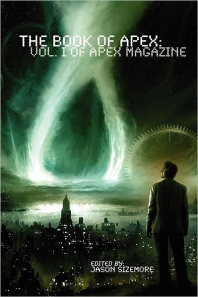 The Book of Apex: Volume 1 Apex Magazine