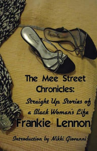 Title: The Mee Street Chronicles: Straight Up Stories of a Black Woman's Life, Author: Frankie Lennon