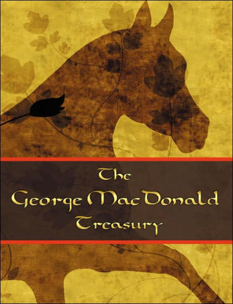 The George McDonald Treasury: Princess and the Goblin, Princess and Curdie, Light Princess, Phantastes, Giant's Heart, At the Back of the North Wind, Golden Key, and Lilith