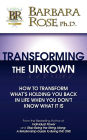 Transforming the Unknown: How to Transform What's Holding You Back in Life When You Don't Know What it Is