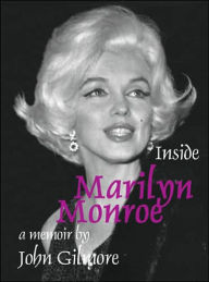 Title: Inside Marilyn Monroe, Author: John Gilmore