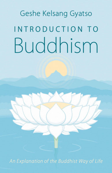 Introduction to Buddhism - An Explanation of the Buddhist Way Life