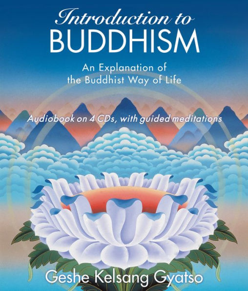 Introduction to Buddhism - An Explanation of the Buddhist Way of Life
