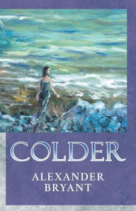 Title: Colder, Author: Alexander Bryant