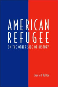 Title: American Refugee, Author: Leonard Bolton