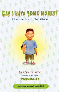 Title: Can I Have Some Money (Vol. 1) Lessons From The Word, Author: Candi Sparks