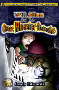 Title: Will Allen and the Great Monster Detective: Chronicles of the Monster Detective Agency Volume 1, Author: Jason Edwards