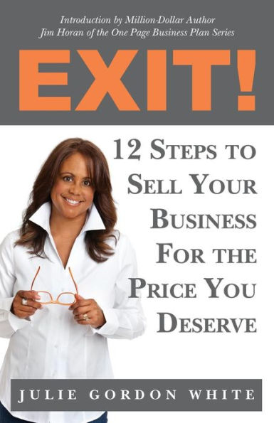 Exit! 12 Steps to Sell Your Business For the Price You Deserve
