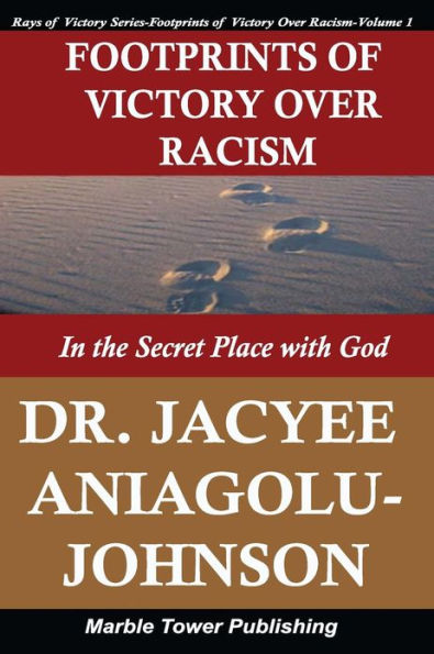 Footprints of Victory Over Racism - Volume 1: In the Secret Place With God