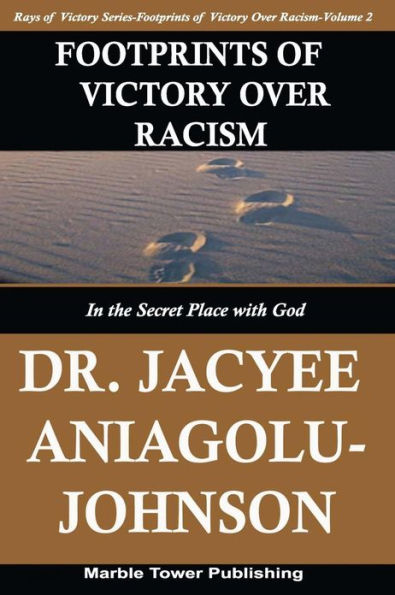 Footprints of Victory Over Racism - Volume 2: In the Secret Place With God