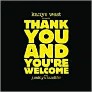 Title: Thank you and You're Welcome, Author: Kanye West