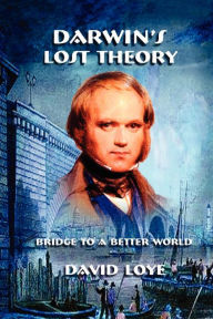 Title: Darwin's Lost Theory, Author: David Loye