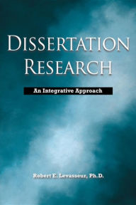 Title: Dissertation Research: An Integrative Approach, Author: Robert E. Levasseur