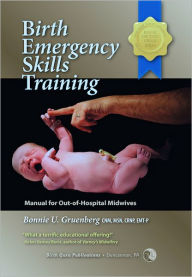 Title: Birth Emergency Skills Training: Manual for Out-Of-Hospital Midwives, Author: Bonnie Gruenberg