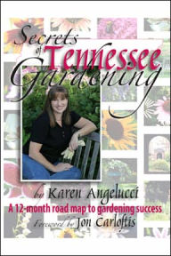 Title: Secrets of Tennessee Gardening, Author: Karen Angelucci