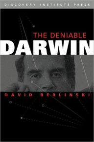 Title: Deniable Darwin & Other Essays, Author: David Berlinski PH.D.