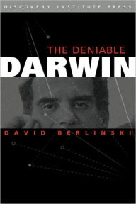 Title: The Deniable Darwin & Other Essays, Author: David Berlinski PH.D.