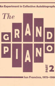 Grand Piano : An Experiment in Collective Autobiography, San Francisco, 1975-1980