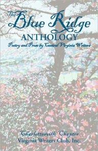 Title: Blue Ridge Anthology: Poetry and Prose by Central Virginia Writers, Author: Charlottesville Chapte Va Writers Club